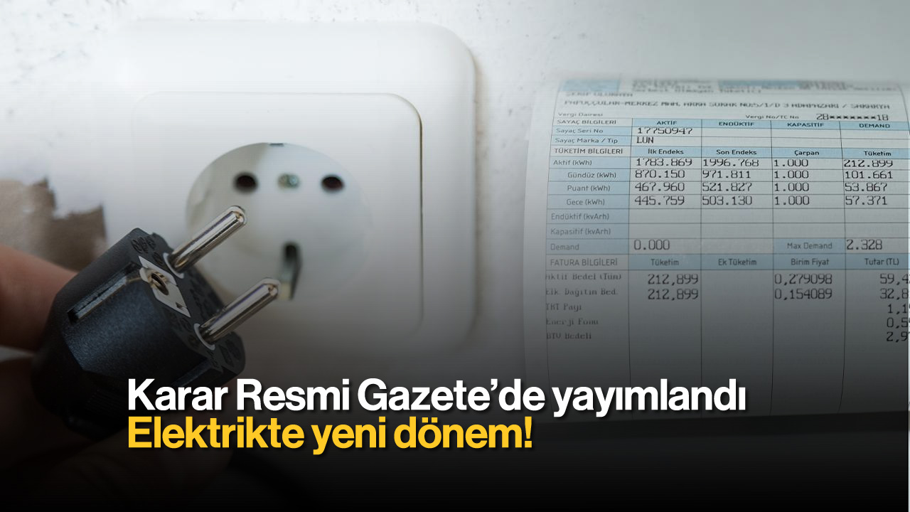 Karar Resmi Gazete'de Yayımlandı: Elektrikte Yeni Dönem