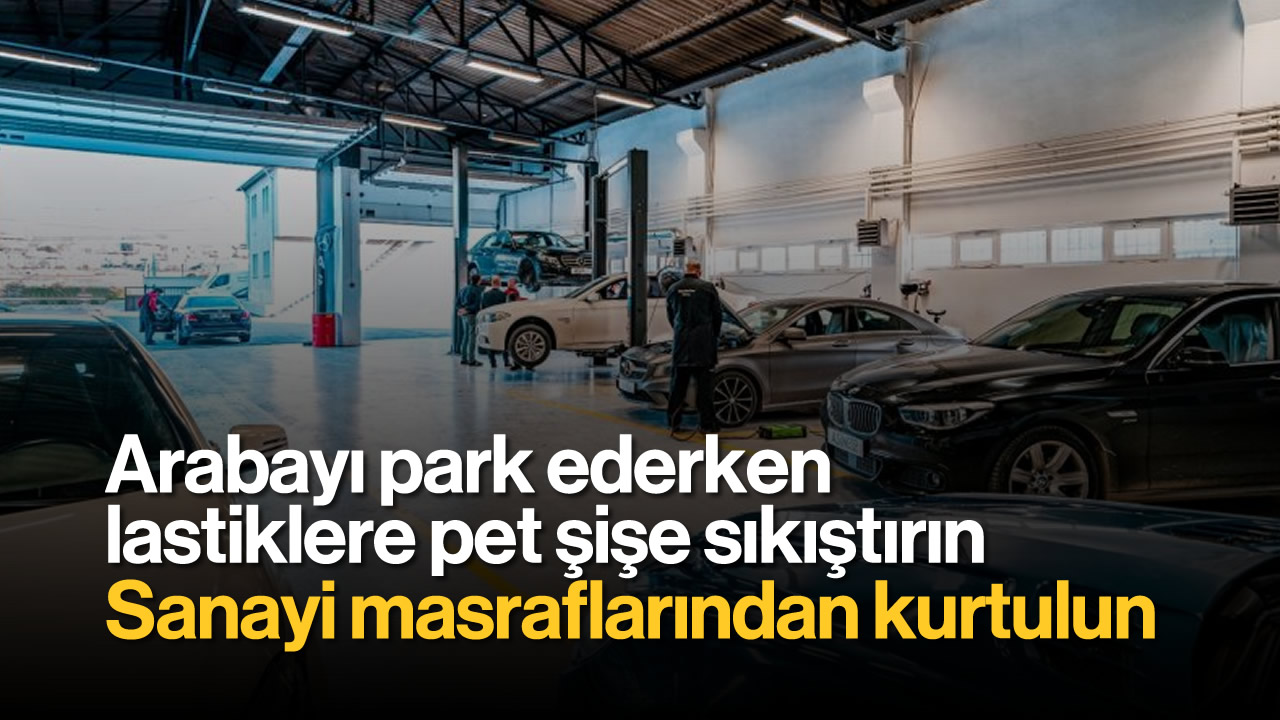 Arabayı park ederken lastiklere pet şişe sıkıştırın, bakın ne işe yarıyor