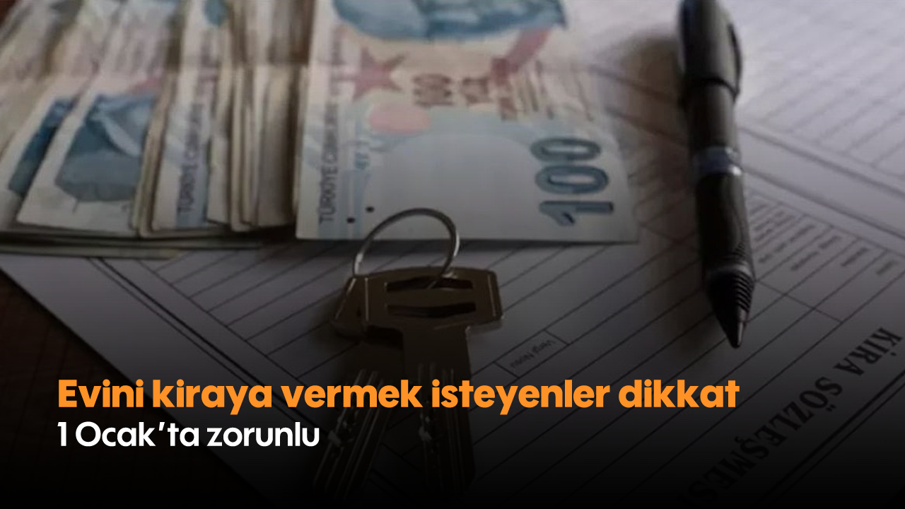 Evini kiraya vermek isteyenler dikkat! 1 Ocak'ta zorunlu