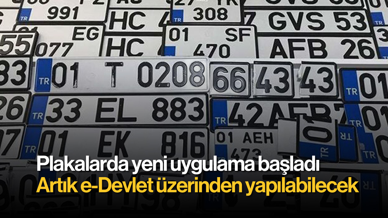 Plakalarda yeni uygulama başladı: Artık e-Devlet üzerinden yapılabilecek