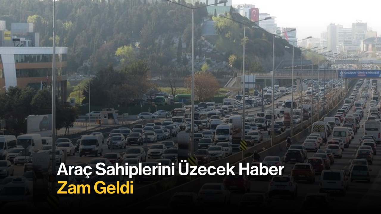 Araç Sahiplerini Üzecek Haber: Zam Geldi