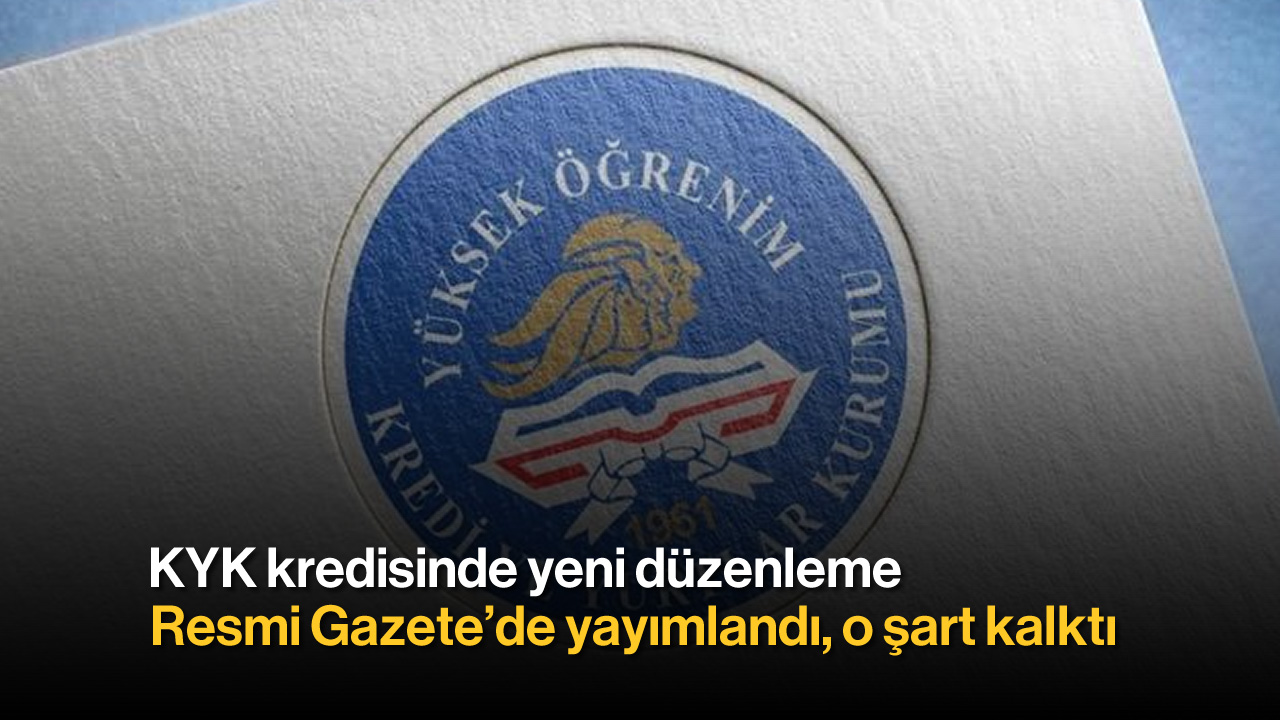 KYK Kredisinde Yeni Düzenleme: Resmi Gazete'de Yayımlandı, O Şart Kalktı