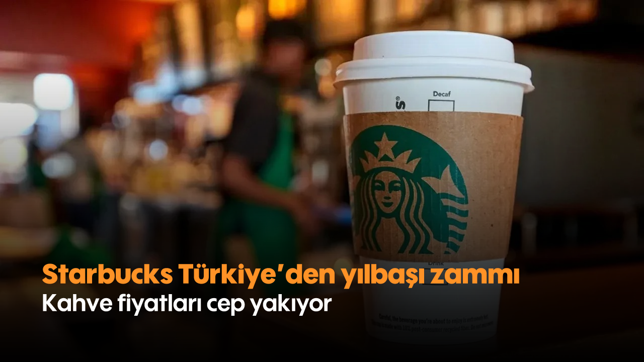 Starbucks Türkiye'den yılbaşı zammı: Kahve fiyatları cep yakıyor