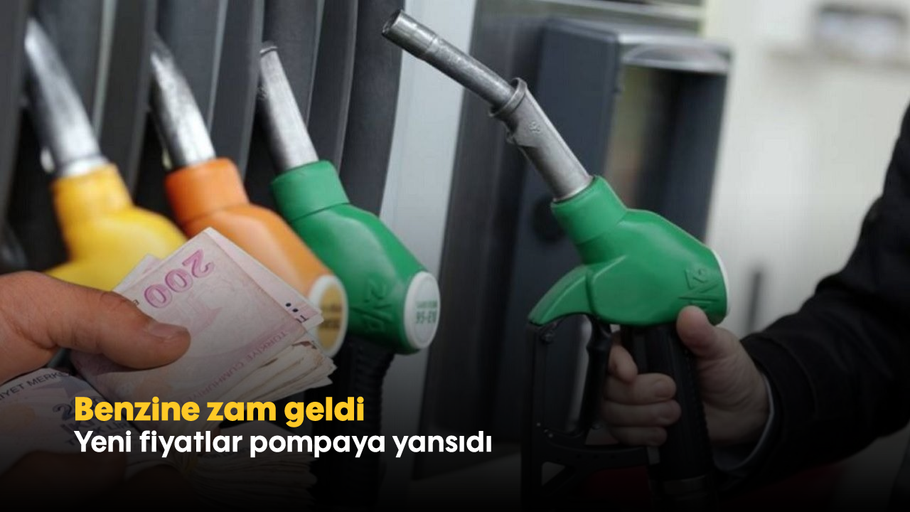 Benzine zam geldi: Yeni fiyatlar pompaya yansıdı