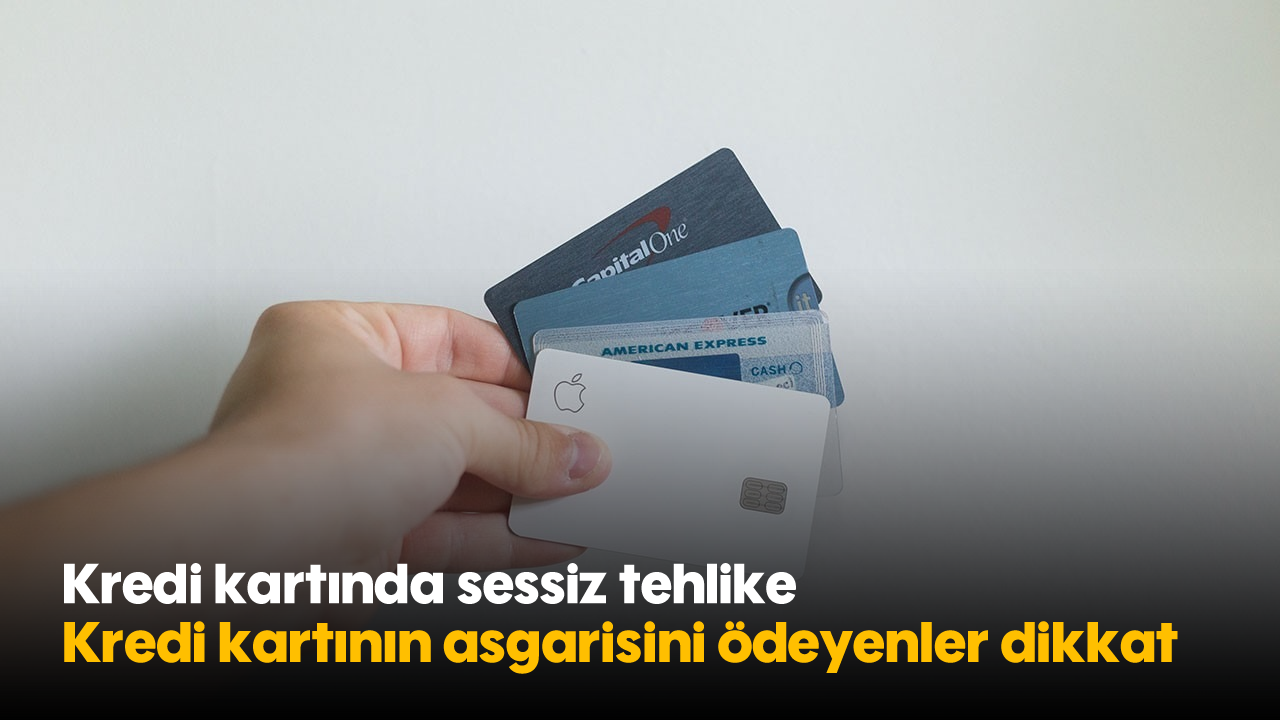 Kredi kartında sessiz tehlike: Kredi kartının asgarisini ödeyenler dikkat