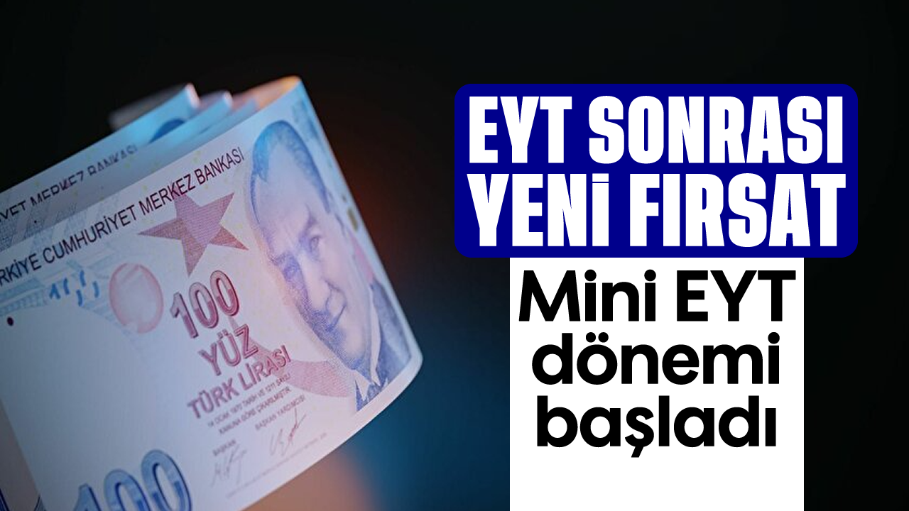 EYT sonrası yeni fırsat: Mini EYT dönemi başladı