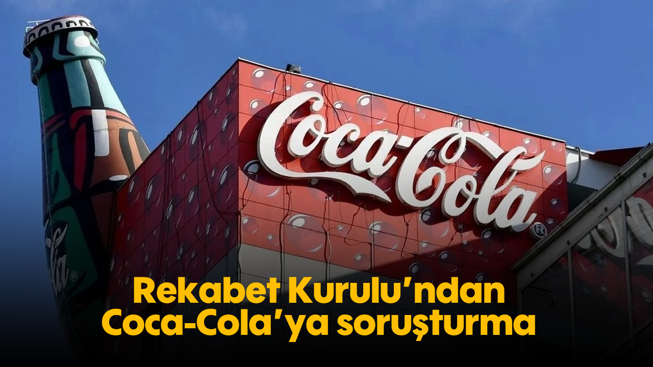Rekabet Kurulu'ndan Coca-Cola'ya soruşturma - Aydın Ses Gazetesi
