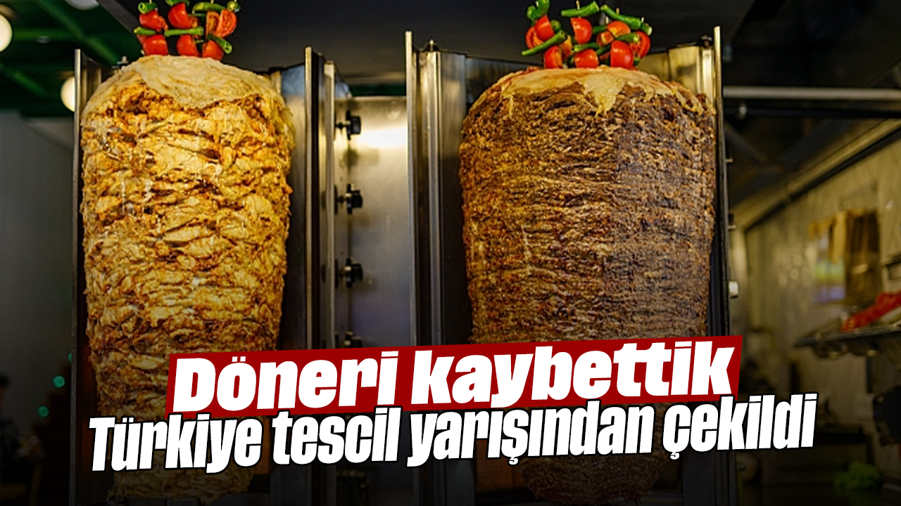 Döneri kaybettik: Türkiye tescil yarışından çekildi
