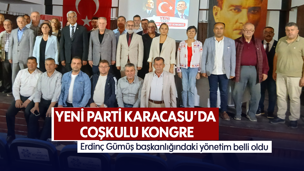 YENİ Parti Karacasu coşkulu kongre: Erdinç Gümüş başkanlığındaki yönetim belli oldu
