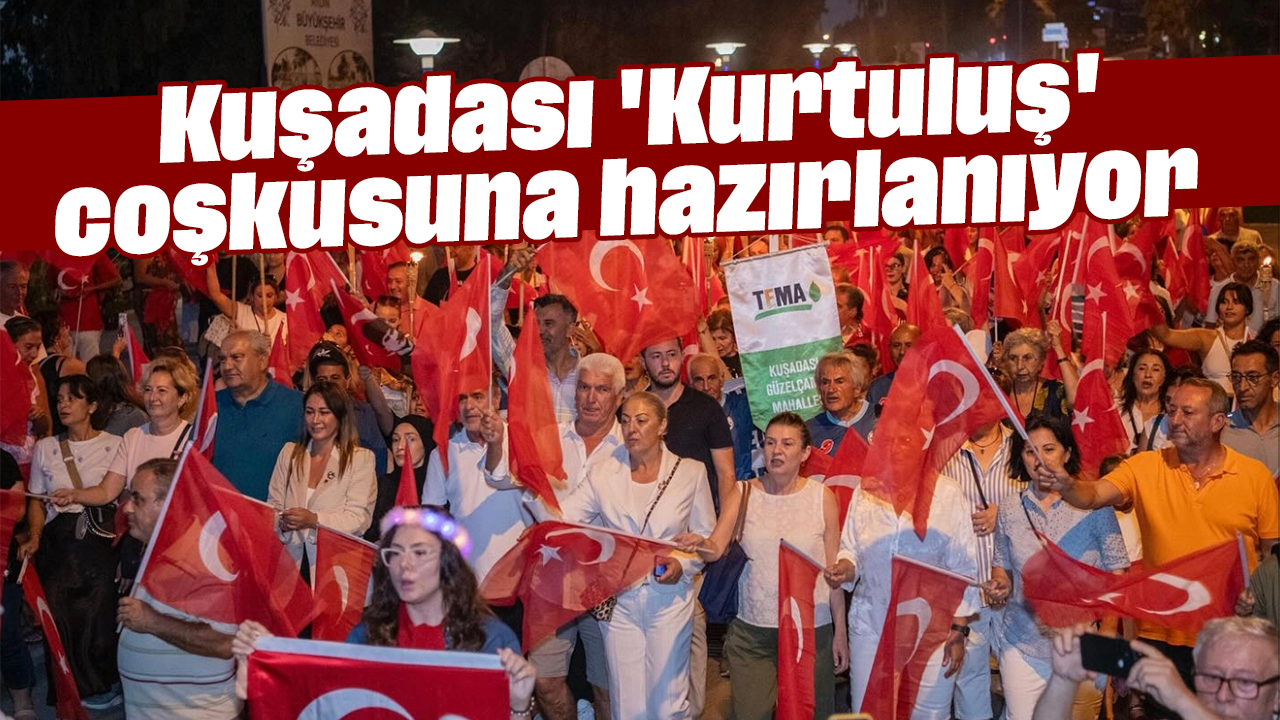 Kuşadası 'Kurtuluş' coşkusuna hazırlanıyor