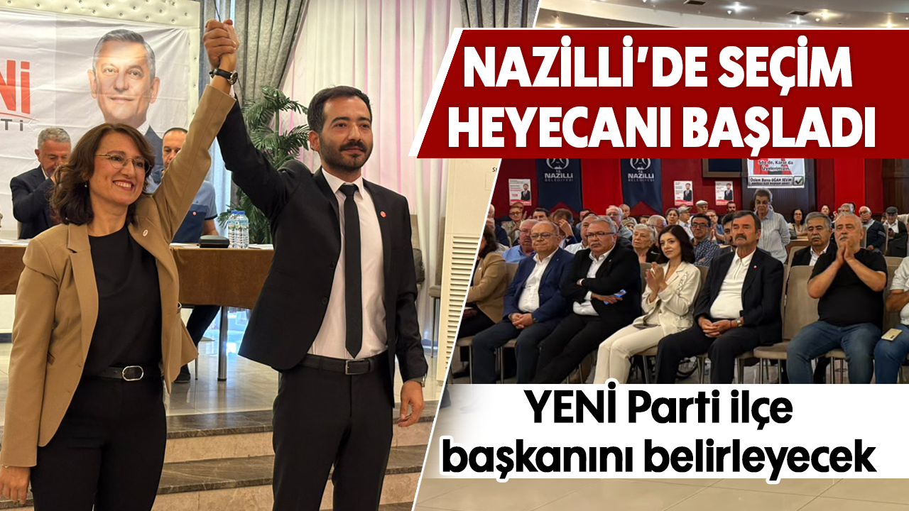 Nazilli’de seçim heyecanı başladı :YENİ Parti ilçe başkanını belirleyecek