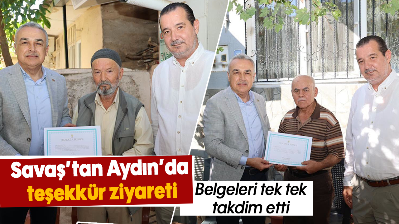 Savaş’tan Aydın’da teşekkür ziyareti: Belgeleri tek tek takdim etti